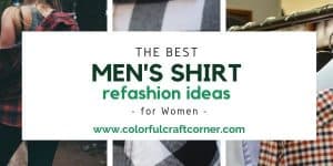The best men's shirts refashion ideas (for women) - Colorful Craft Corner