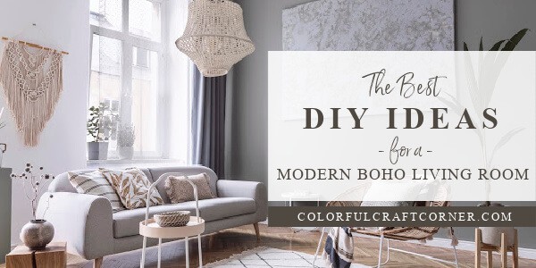 The Best Diy Ideas For A Modern Boho Living Room - Colorful Craft Corner