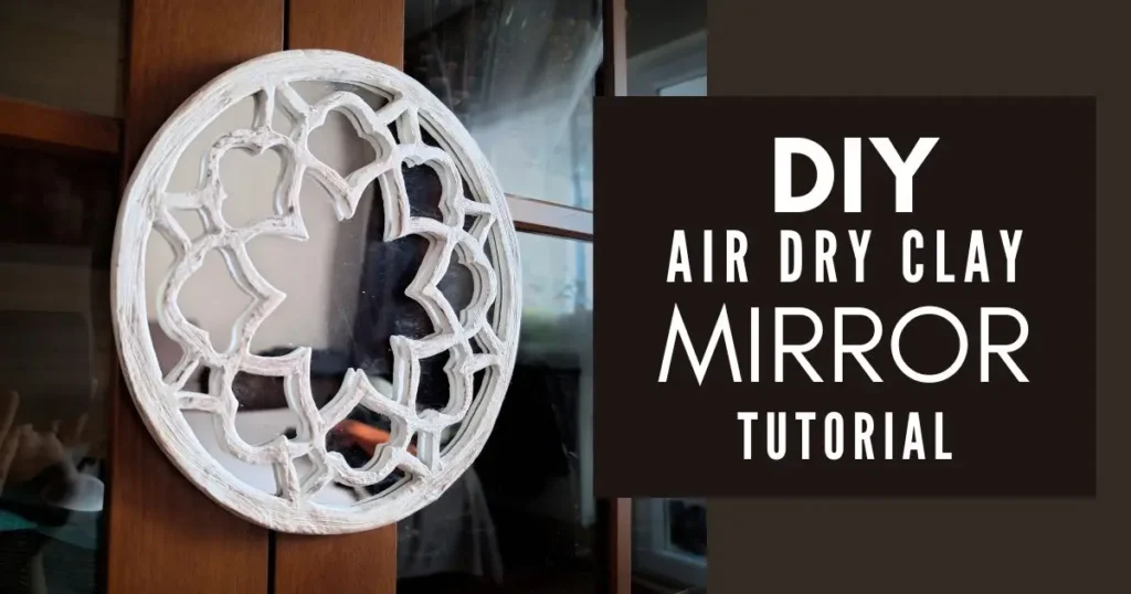 DIY Air Dry Clay Mirror Tutorial